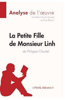 Paperback La Petite Fille de Monsieur Linh de Philippe Claudel (Analyse de l'oeuvre): Analyse complète et résumé détaillé de l'oeuvre [French] Book