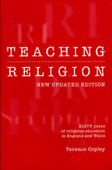 Paperback Teaching Religion (New Updated Edition): Sixty Years of Religious education in England and Wales Book