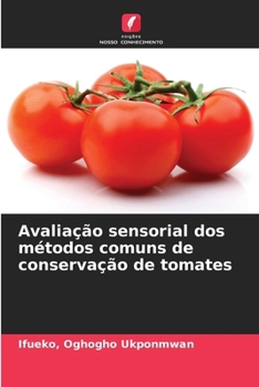 Paperback Avaliação sensorial dos métodos comuns de conservação de tomates [Portuguese] Book