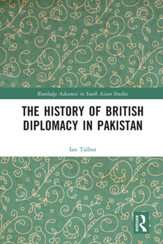 Paperback The History of British Diplomacy in Pakistan Book