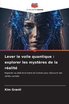 Lever le voile quantique: explorer les mystères de la réalité