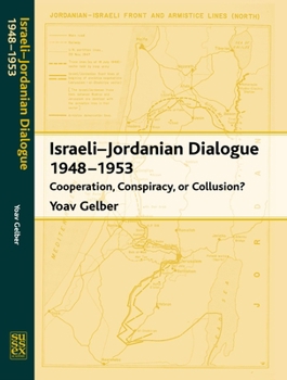 Hardcover Israeli-Jordanian Dialogue, 1948-1953: Cooperation, Conspiracy or Collusion? Book