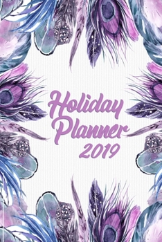 Holiday Planner 2019: Organizer for Thanksgiving & Christmas Planning with Events, Menus, Recipes, Shopping, Gifts, Holiday Card Lists with ... Calendar, Budget and Much More