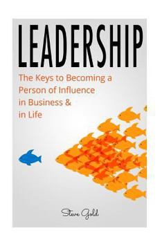 Paperback Leadership: How To Lead: The Keys to Becoming a Person of Influence in Business & in Life Book