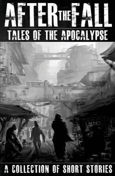 Paperback After the Fall: Tales of the Apocalypse: A Collection of Short Stories Book