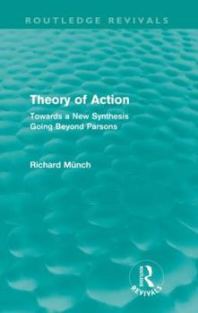 Paperback Theory of Action (Routledge Revivals): Towards a New Synthesis Going Beyond Parsons Book