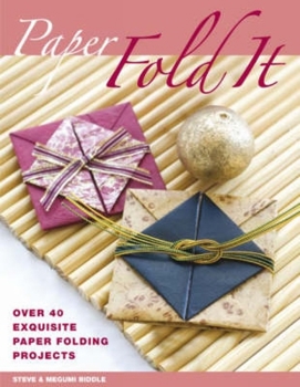 Paperback Paper: Fold It: Over 40 Exquisite Paper Folding Projects Book