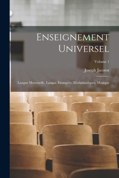 Paperback Enseignement Universel: Langue Maternelle, Langue Étrangère, Mathématiques, Musique; Volume 1 [French] Book