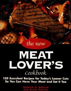 Hardcover The New Meat Lover's Cookbook: 200 Traditional and Innovative Recipes for Today's Healthy Lifestyle Book