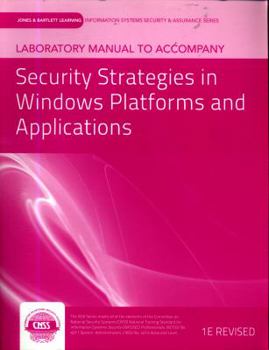 Paperback Laboratory Manual To Accompany Security Strategies In Windows Platforms And Applications (Jones & Bartlett Learning Information Systems Security & Assurance) Book