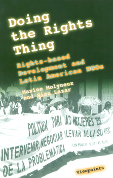 Paperback Doing the Rights Thing: Rights-Based Development and Latin American NGOs Book