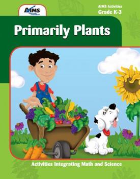 Paperback Primarily Plants Grades K-3 (AIMS Education Foundation) Book