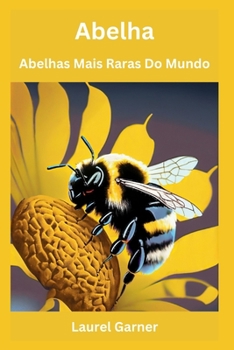 Abelha: Abelhas Mais Raras Do Mundo