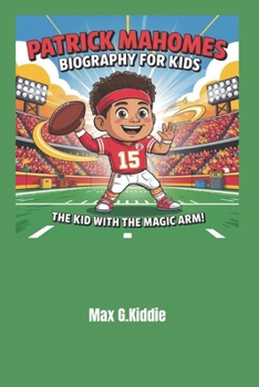 Paperback Patrick Mahomes Biography for kids: The Kid with the Magic Arm! Book