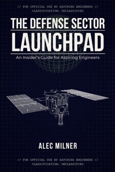 The Defense Sector Launchpad: An Insider's Guide for Aspiring Engineers