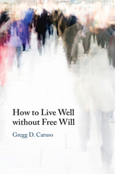 Paperback How to Live Well Without Free Will Book