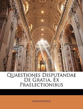 Paperback Quaestiones Disputandae de Gratia, Ex Praelectionibus [Latin] Book