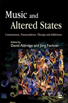 Paperback Music and Altered States: Consciousness, Transcendence, Therapy and Addictions Book