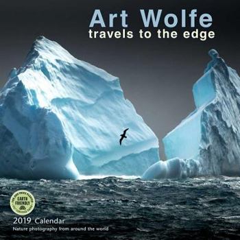 Calendar Art Wolfe 2019 Wall Calendar: Travels to the Edge Book