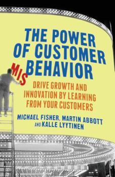Paperback The Power of Customer Misbehavior: Drive Growth and Innovation by Learning from Your Customers Book