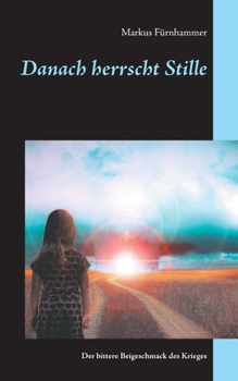 Paperback Danach herrscht Stille: Der bittere Beigeschmack des Krieges [German] Book