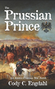 Paperback The Prussian Prince: An Austro-Prussian War Novel Book