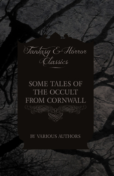 Some Tales of the Occult from Cornwall (Fantasy and Horror Classics)