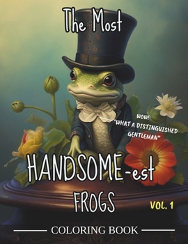 Paperback Only the Most Handsomest Frogs Coloring Book: Fun Frog Coloring Book