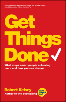 Paperback Get Things Done: What Stops Smart People Achieving More and How You Can Change Book