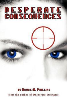 Paperback Desperate Consequences: A Sequel to Desperate Strangers Book