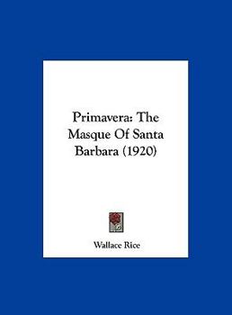 Hardcover Primavera: The Masque of Santa Barbara (1920) Book