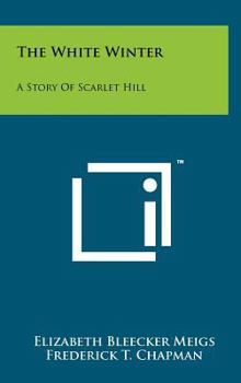 Hardcover The White Winter: A Story Of Scarlet Hill Book