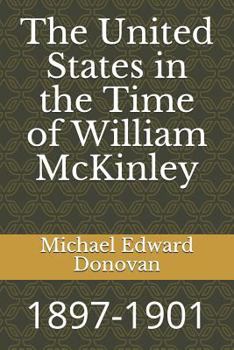 Paperback The United States in the Time of William McKinley: 1897-1901 Book