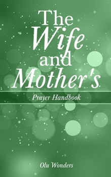 Paperback The Wife and Mother's Prayer Handbook Book