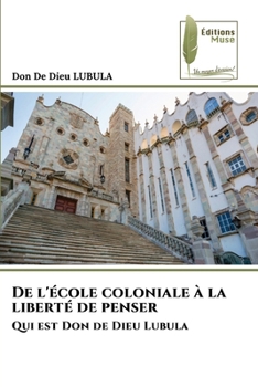 Paperback De l'école coloniale à la liberté de penser [French] Book