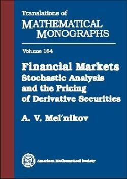 Financial Markets: Stochastic Analysis and the Pricing of Derivative Securities