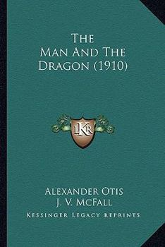 Paperback The Man And The Dragon (1910) Book