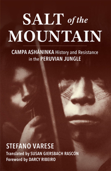 Paperback Salt of the Mountain: Campa Asháninka History and Resistance in the Peruvian Jungle Book