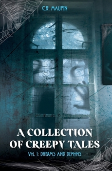 A Collection of Creepy Tales: Vol 1: Dreams and Demons