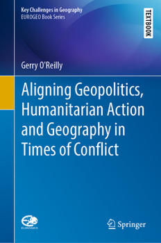 Hardcover Aligning Geopolitics, Humanitarian Action and Geography in Times of Conflict Book