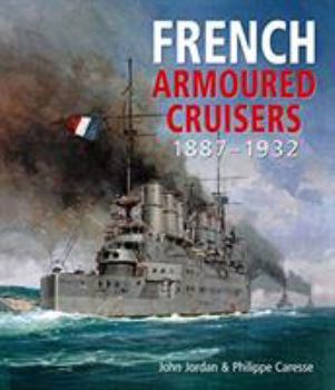 Hardcover French Armoured Cruisers: 1887 1932 Book