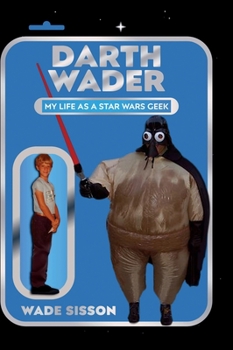 Hardcover Darth Wader: My Life as a Star Wars Geek Book