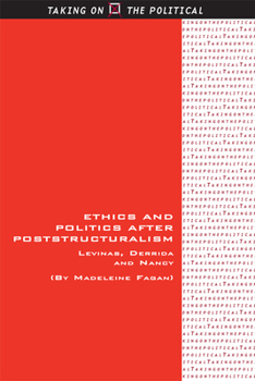 Paperback Ethics and Politics After Poststructuralism: Levinas, Derrida and Nancy Book