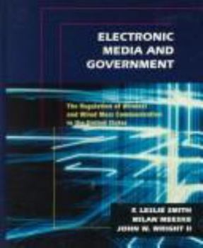 Hardcover Electronic Media and Government: The Regulation of Wireless and Wired Mass Communication in the United States Book