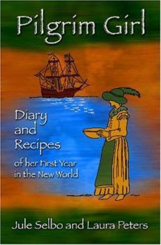 Paperback Pilgrim Girl: Diary and Recipes of Her First Year in the New World Book