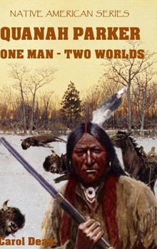 Hardcover Quanah Parker: One Man - Two Worlds (Hardback) Book