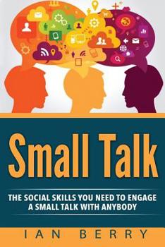 Paperback Small Talk: The Social Skills You Need To Engage A Small Talk With Anybody Book