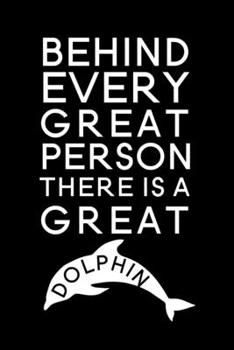 Paperback Behind every great person there is a great Dolphin: Blank Lined Journal Notebook, 6" x 9", Dolphin journal, Dolphin notebook, Ruled, Writing Book, Not Book