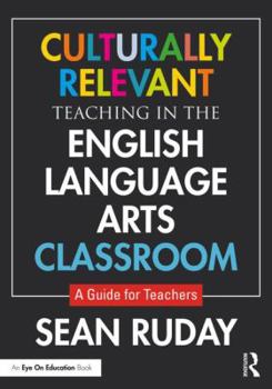 Paperback Culturally Relevant Teaching in the English Language Arts Classroom: A Guide for Teachers Book