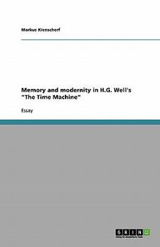 Paperback Memory and modernity in H.G. Well's "The Time Machine" Book